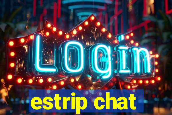 estrip chat