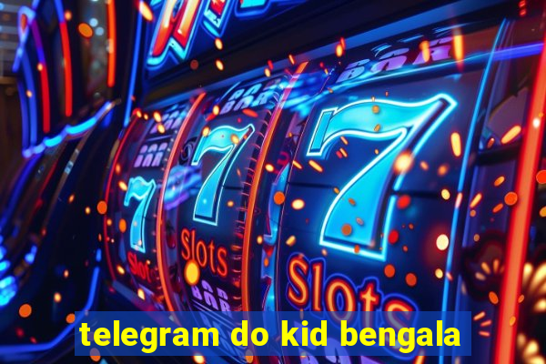 telegram do kid bengala