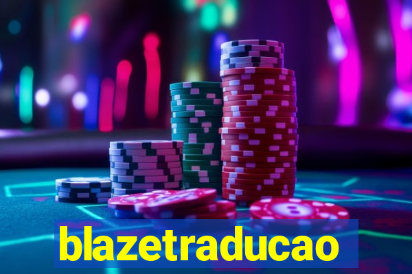 blazetraducao