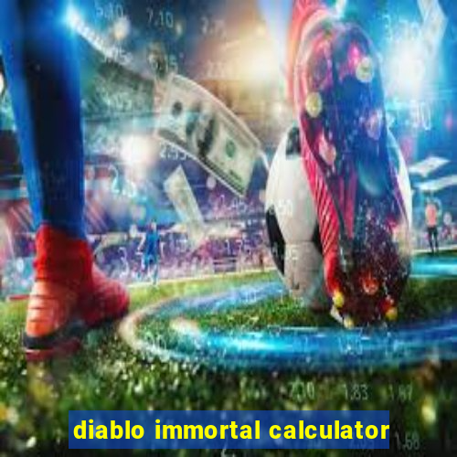 diablo immortal calculator