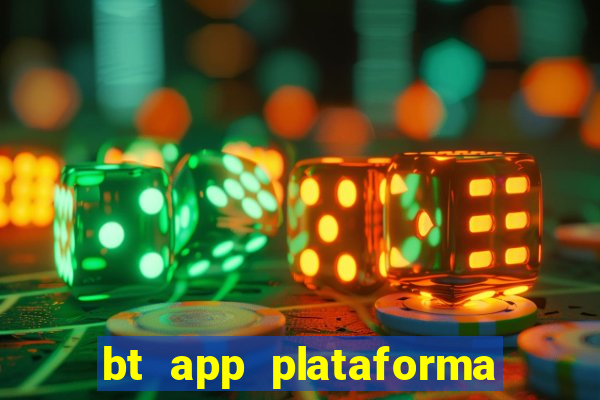 bt app plataforma de jogos