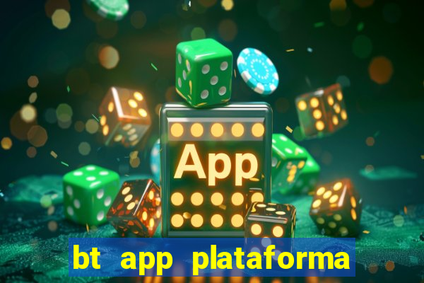 bt app plataforma de jogos