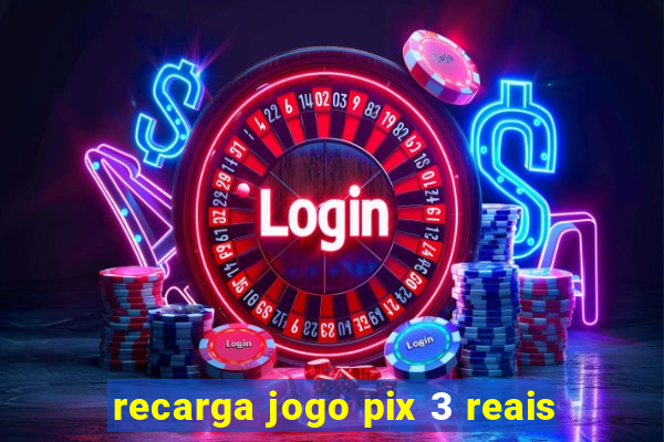 recarga jogo pix 3 reais