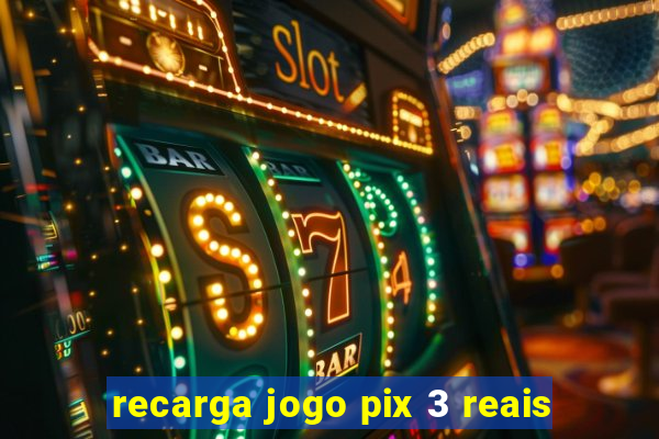 recarga jogo pix 3 reais