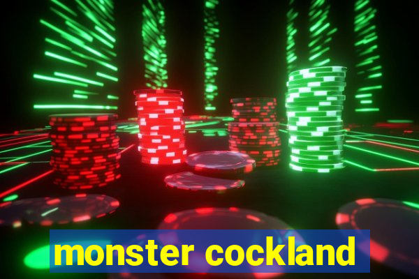 monster cockland