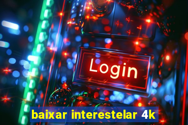 baixar interestelar 4k