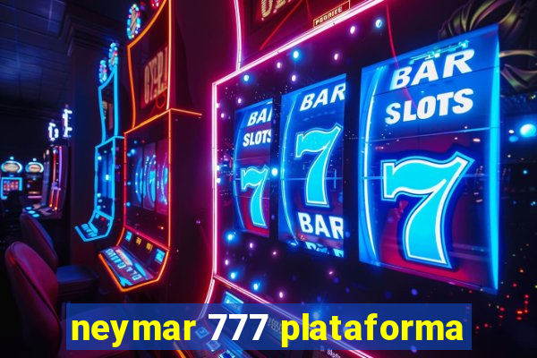 neymar 777 plataforma