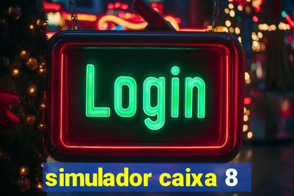 simulador caixa 8