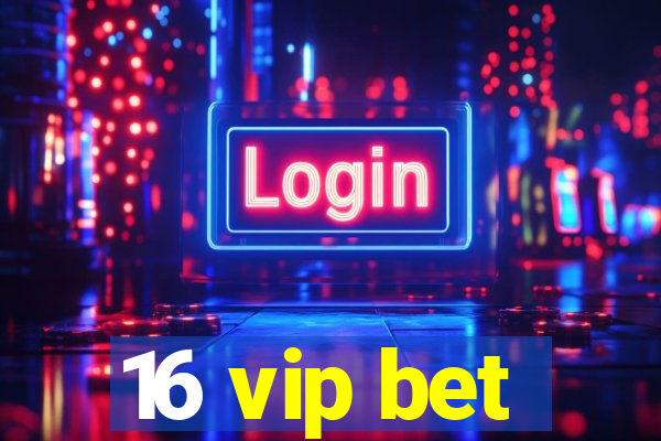 16 vip bet