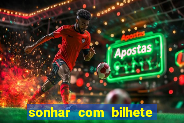 sonhar com bilhete de loteria