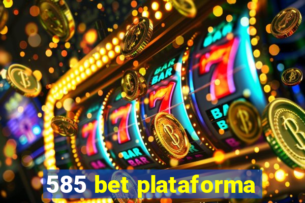 585 bet plataforma