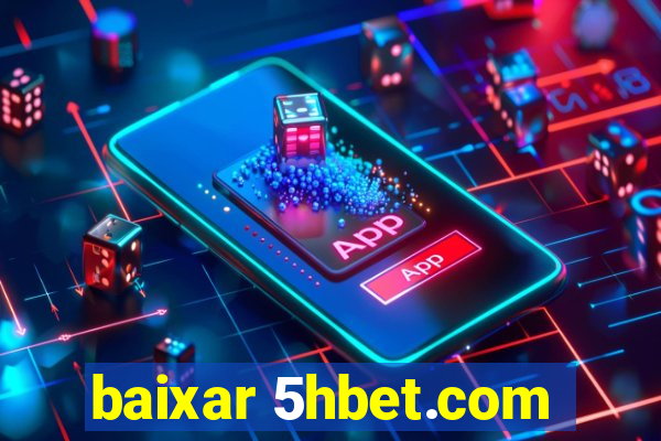 baixar 5hbet.com