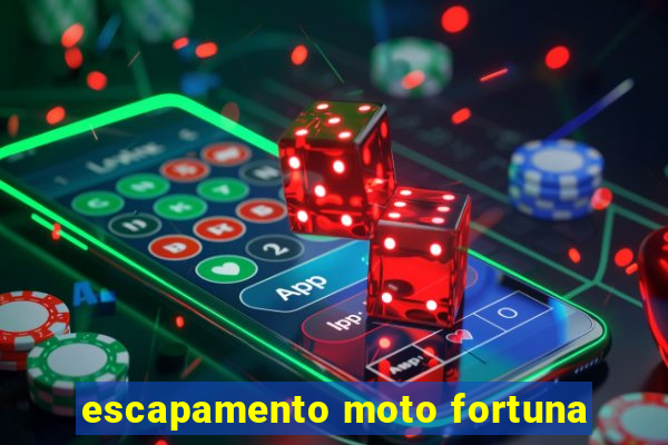 escapamento moto fortuna