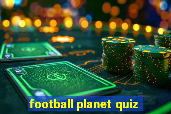 football planet quiz