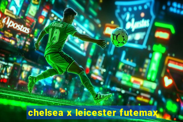 chelsea x leicester futemax