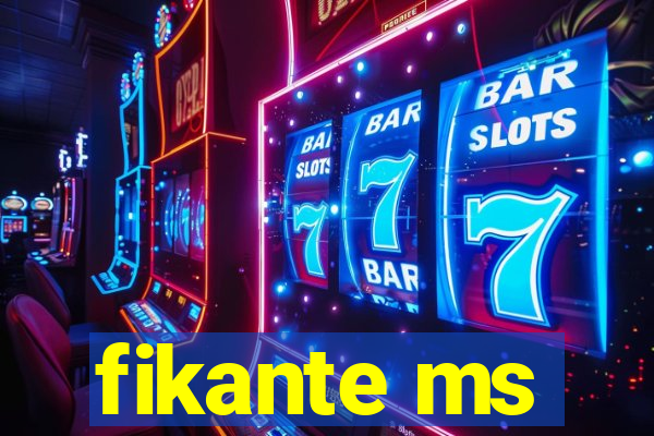 fikante ms