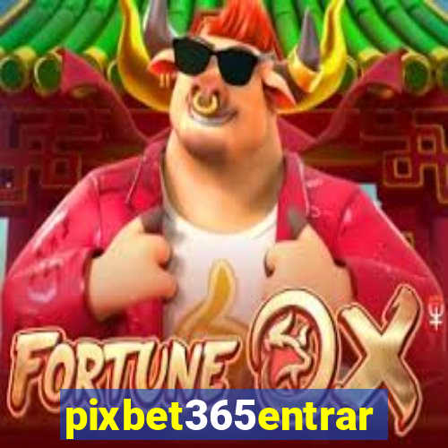 pixbet365entrar