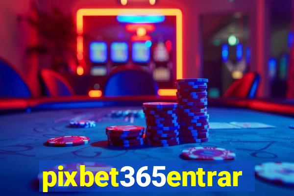 pixbet365entrar