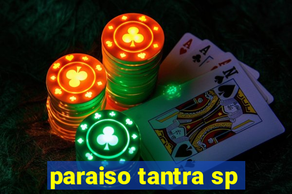 paraiso tantra sp