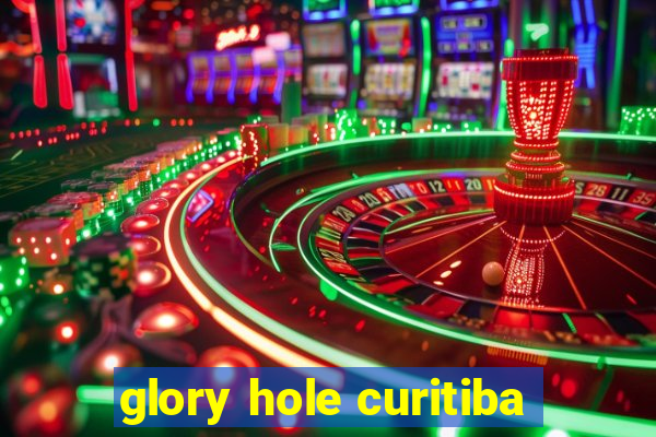 glory hole curitiba