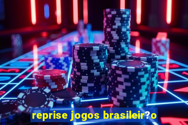 reprise jogos brasileir?o