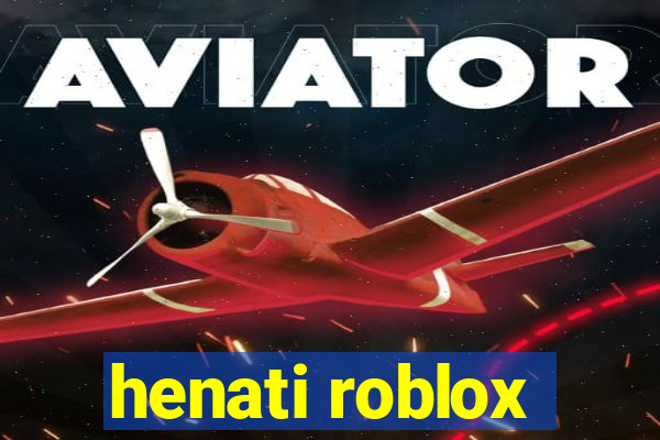 henati roblox