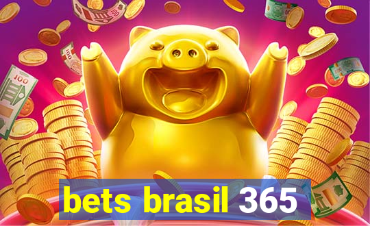 bets brasil 365