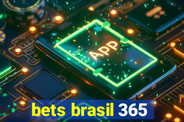 bets brasil 365