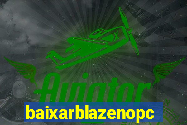 baixarblazenopc