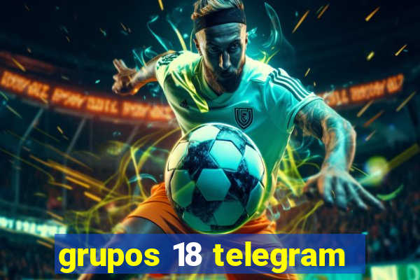 grupos 18 telegram