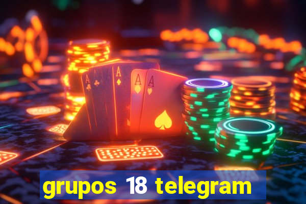 grupos 18 telegram