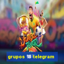 grupos 18 telegram