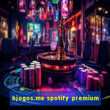 bjogos.me spotify premium