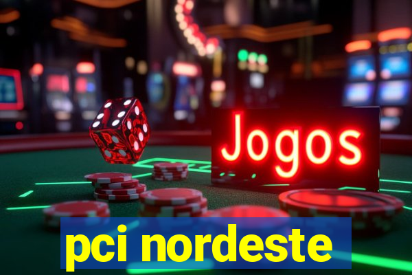 pci nordeste