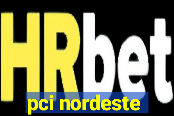 pci nordeste