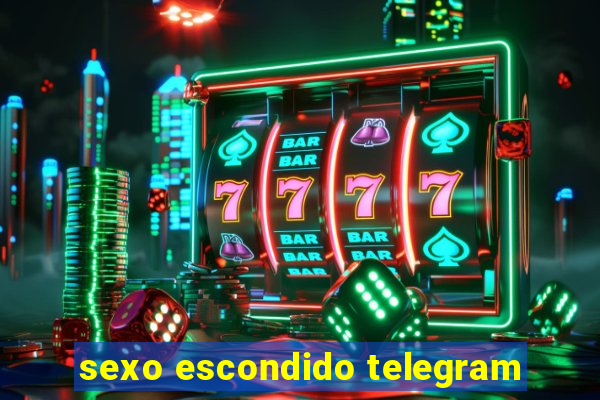 sexo escondido telegram