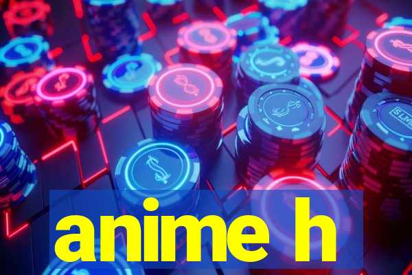 anime h