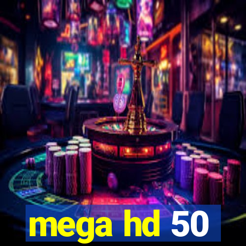 mega hd 50