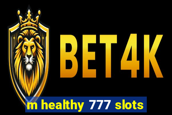 m healthy 777 slots