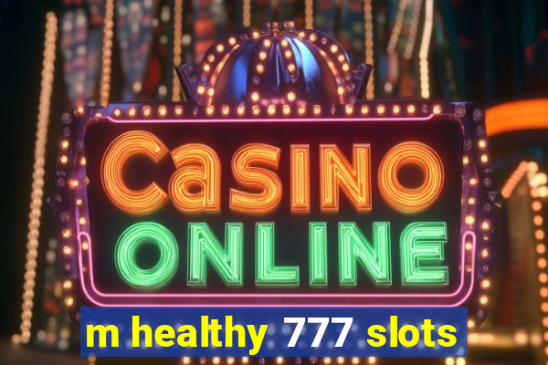 m healthy 777 slots