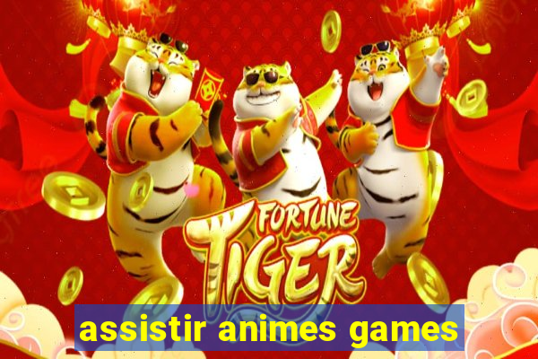 assistir animes games