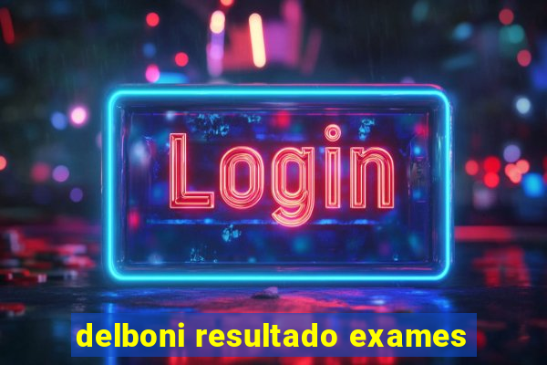 delboni resultado exames