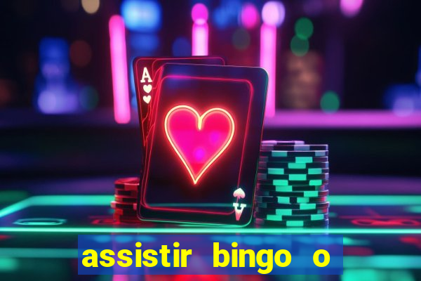 assistir bingo o rei das manhas filme completo dublado