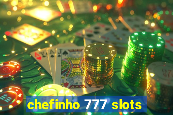 chefinho 777 slots