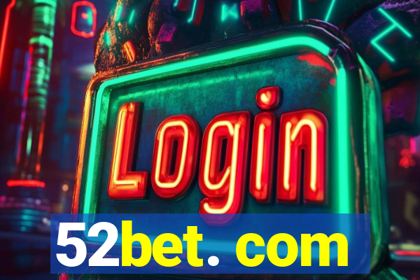 52bet. com