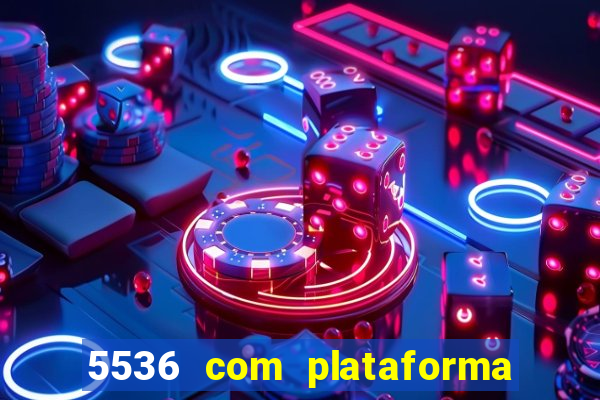 5536 com plataforma de jogos