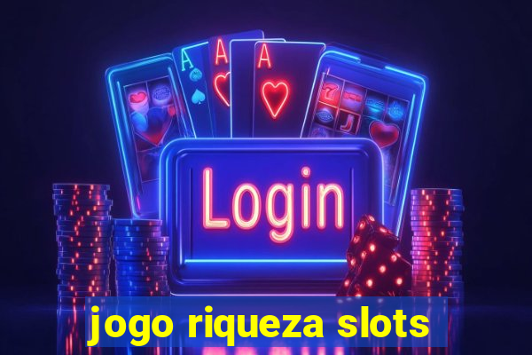 jogo riqueza slots