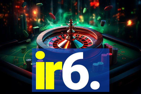 ir6.