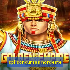 cpi concursos nordeste