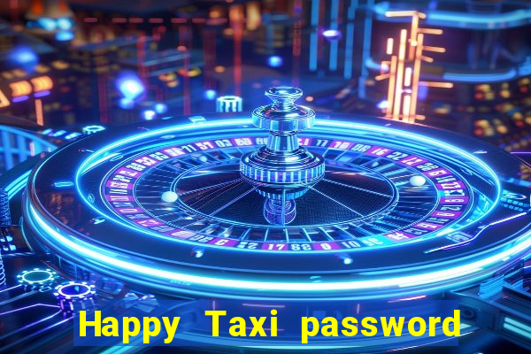 Happy Taxi password road 96 road 96 happy taxi security